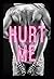 Hurt Me