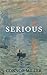 Serious by Connor Miller