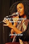 English Pronunciation Made Easy: A comprehensive guide to voice training and accent reduction English Pronunciation Made Easy: A comprehensive guide to voice training and accent reduction