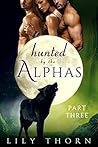 Hunted by the Alphas: Part Three