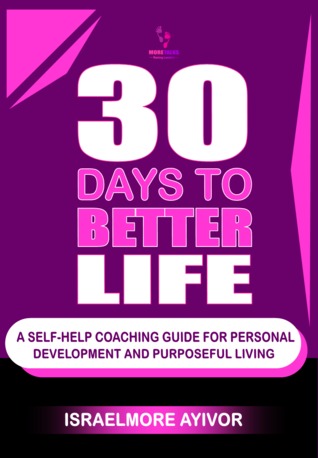 30 Days To Better Life (A Self-Help Coaching Guide)