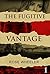 MYSTERY: The Fugitive - VANTAGE: (Mystery, Suspense, Thriller, Suspense Crime Thriller, Murder) (ADDITIONAL FREE BOOK INCLUDED ) (Suspense Thriller Mystery: THE FUGITIVE)