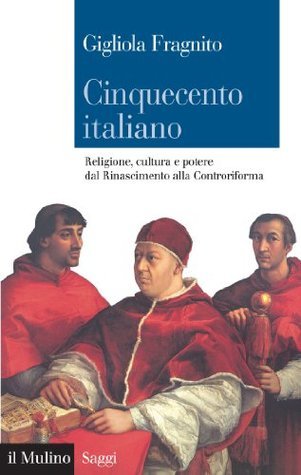 Cinquecento italiano. Religione, cultura e potere dal Rinascimento alla Controriforma (Paperback)