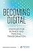 Becoming Digital: Strategies for Business and Personal Transformation