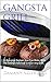 Gangsta Grill Recipes: 10 Banging Recipes You Can Make With The George Foreman Grill or Any Grill.