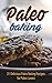 Paleo Baking: 21 Delicious Paleo Baking Recipes for Paleo Lovers (muffins,pancakes,paleo cookies,paleo diet,paleo cookbook,paleo recipes)