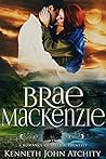 Brae MacKenzie (Romances of Mythic Identity #1) Brae MacKenzie (Romances of Mythic Identity #1)