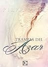Trampas del azar by Pilar Lepe