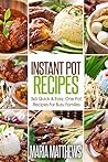 Instant Pot Recipes: 365 Quick & Easy, One Pot, Recipes For Busy Families: Pressure Cooker Recipes