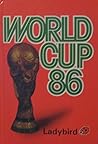 Mexico 86: A Pictorial Review of the 1986 World Cup Finals
