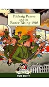 Pádraig Pearse And The Easter Rising 1916