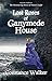 Lost Roses of Ganymede House