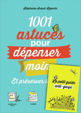 1001 astuces pour dépenser moins et préserver la nature