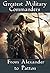 Greatest Military Commanders - From Alexander to Patton
