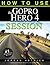 GoPro: How To Use The GoPro Hero 4 Session
