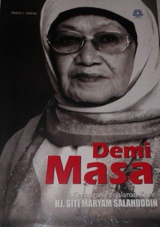 Demi Masa - Kenangan Perjalanan Karir Hj. Siti Maryam Salahuddin