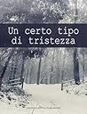 Un certo tipo di tristezza by Sara Gavioli