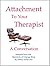 Attachment to Your Therapis...