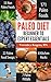 Paleo Diet Beginner to Expert Essentials: Paleo Kitchen hacks, 171 Paleo foods, 22 Paleo food swaps, 33 Non-Paleo foods, 7 Paleo Pitfalls