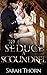 To Seduce a Scoundrel
