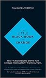 The Little Black Book of Change: The 7 Fundamental Shifts for Change Management that Delivers