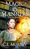 Magic and Manners by C.E. Murphy