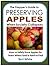 The Prepper's Guide to Preserving Apples When Society Collapses: How to Safely Store Apples for Years When Food is Hard to Find