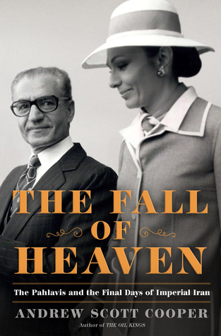 The Fall of Heaven: The Pahlavis and the Final Days of Imperial Iran (Hardcover)