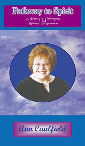 Pathway to Spirit: A Journey to Clairvoyance and Spiritual Enlightenment (Kindle Edition)