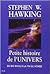Petite histoire de l'univers by Stephen W. Hawking