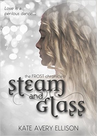 Steam and Glass (The Frost Chronicles, #6)