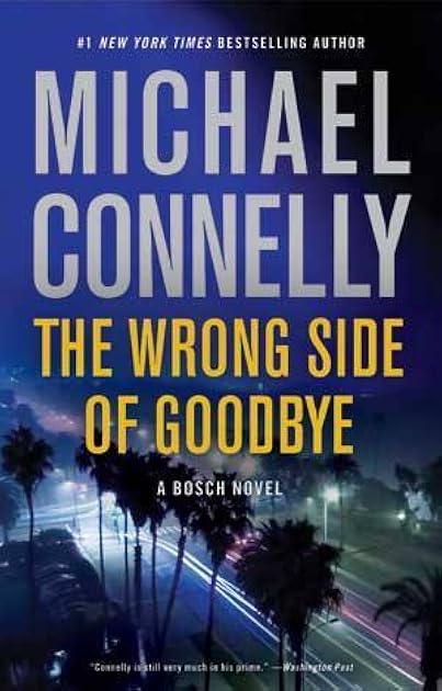 The Wrong Side of Goodbye (Harry Bosch, #19; Harry Bosch Universe, #28)