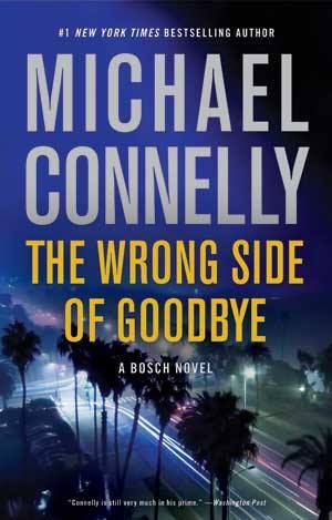 The Wrong Side of Goodbye (Harry Bosch, #19; Harry Bosch Universe, #29)