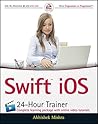 Swift iOS 24-Hour Trainer Swift iOS 24-Hour Trainer