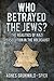 Who Betrayed the Jews?: The...
