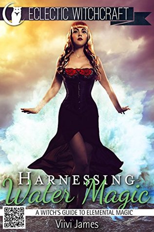 Harnessing Water Magic (A Witch's Guide to Elemental Magic)