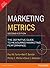 Marketing Metrics: The Definitive Guide to Measuring Market Performance. 2nd Edition