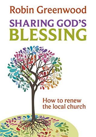 Sharing God's Blessing: How to renew the local church (Kindle Edition)