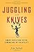 Juggling with Knives by Jim Jubak