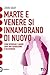 Marte e Venere si innamorano di nuovo: Come ritrovare l'amore dopo una separazione o un divorzio (Italian Edition)