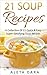 21 SOUP Recipes, a Collection of 21 Quick & Easy Super-Satisfying Soup Recipes from Around The World.: Delicious Healthy Recipes to Help You Stay Healthy ... on a Low Budget (21 Recipes Collection)