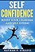 Self Confidence: Boost Your Charisma and Self Esteem The Fake It Till You Make It Method (self confidence, positivity, self esteem, confidence, charisma, self help, life goals, goal setting)