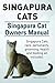 Singapura Cats. Singapura cats care, personality, grooming, health and feeding all included. Singapura Cat Owners Manual.