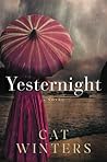 Yesternight by Cat Winters Yesternight by Cat Winters