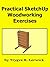 Practical SketchUp Woodworking Exercises (Practical Exercises Book 3)