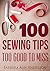 100 Sewing Tips Too Good To Miss