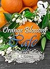 Orange Blossom Cafe by T.I. Lowe
