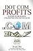 Dot Com Profits: 8 Steps to Building Unlimited Online Wealth