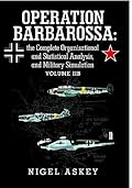 Operation Barbarossa: The Complete Organisational and Statistical Analysis, and Military Simulation Volume llb
