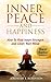 INNER PEACE and Happiness: How To Find Inner Strength and Clear Your Mind (Inspired by Paul Chek Book 1)